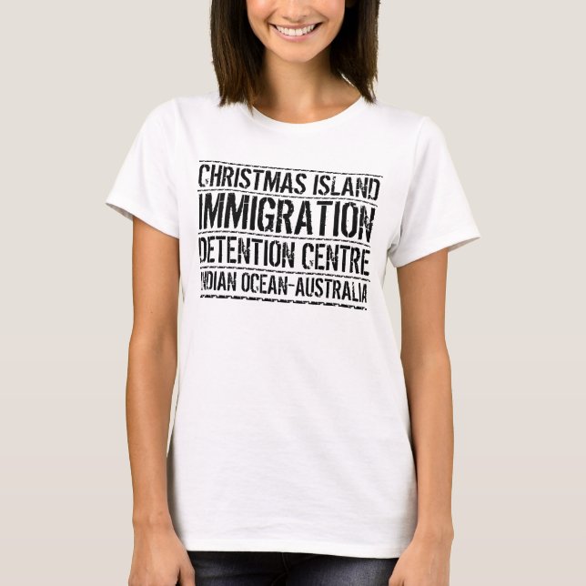 Christmas Island Immigration Detention Center T-Shirt (Front)