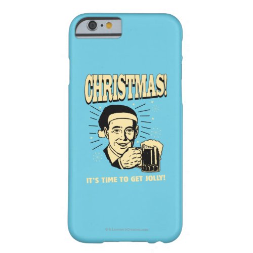 Christmas Its Time To Get Jolly Barely There iPhone 6 Case