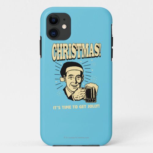 Christmas Its Time To Get Jolly iPhone 11 Case