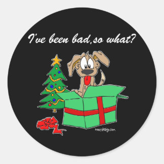 Christmas I've Been Bad So What? Classic Round Sticker
