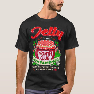 Christmas Jelly Of The Month Club Member Funny Xma T-Shirt