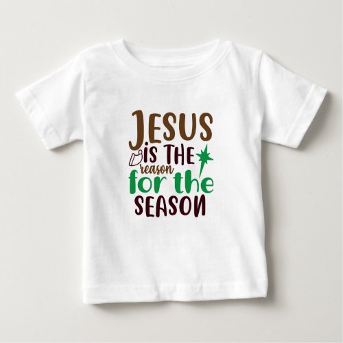 Christmas Jesus is the reason for the season Baby T_Shirt