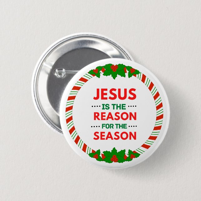 Christmas Jesus is the reason for the season  Button (Front & Back)