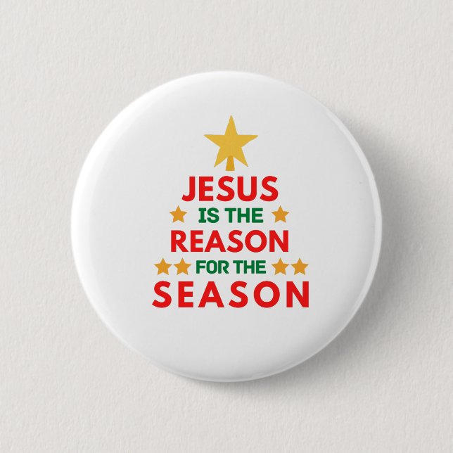 Christmas Jesus is the reason for the season  Button (Front)