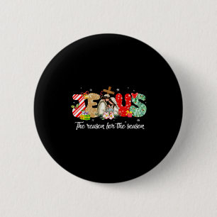 Christmas Jesus Is The Reason For The Season Jesus Button