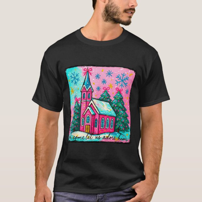 Christmas Jesus Oh Come Let Us Adore Him Funny Chr T-Shirt (Front)