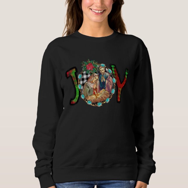 Christmas Joy Nativity True Story Nativity Scene C Sweatshirt (Front)