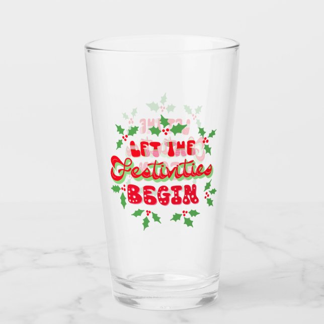 Christmas Let The Festivities Begin Holiday Holly Glass (Front)