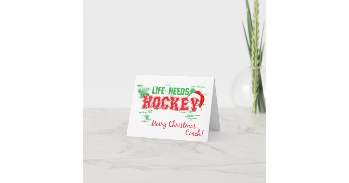 Christmas Life Needs Hockey Coach Greeting Card