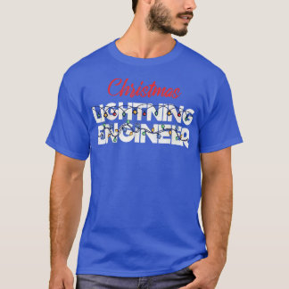 Christmas Lighting Engineer Christmas Lights Engin T-Shirt