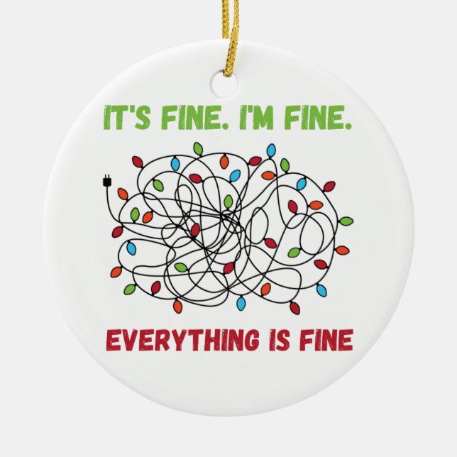 Christmas lights - Funny im fine its fine  Ceramic Ornament (Front)