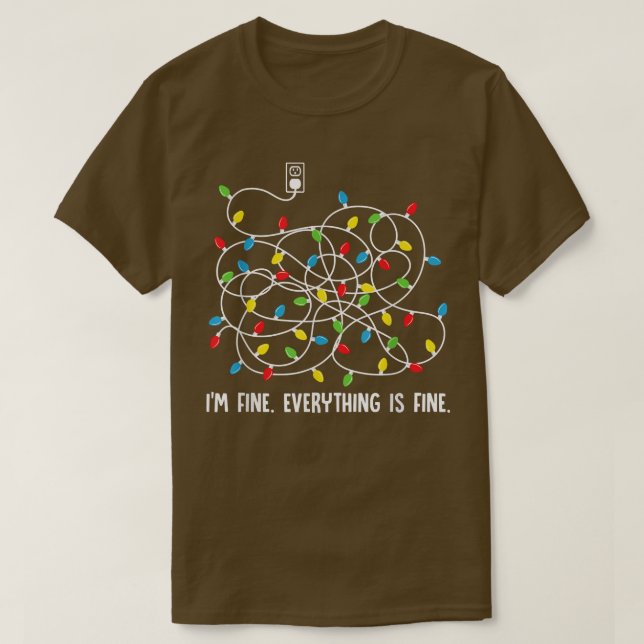 Christmas Lights I'm Fine Everything Is Fine Funny T-Shirt (Design Front)