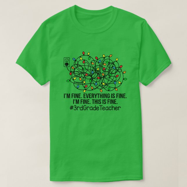 Christmas Lights I'm Fine Everything Is Fine Teach T-Shirt (Design Front)