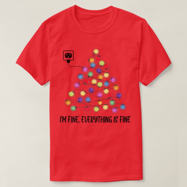 Christmas lights I'm fine everything is fine Tree  T-Shirt (Design Front)