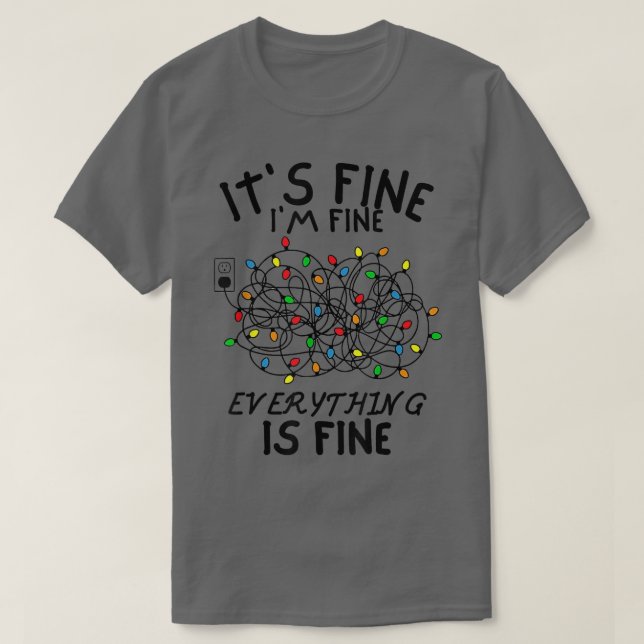 Christmas Lights Im Fine Everything Is Fine Ugly C T-Shirt (Design Front)