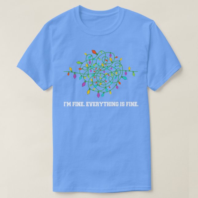 Christmas Lights I'm Fine Everything Is Fine Ugly  T-Shirt (Design Front)