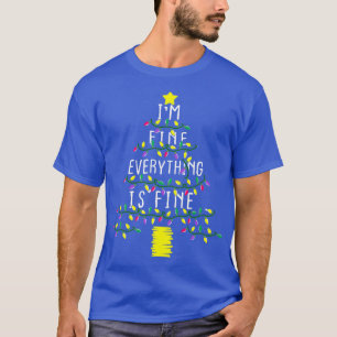 Christmas Lights I'm Fine Everything Is Fine Ugly T-Shirt