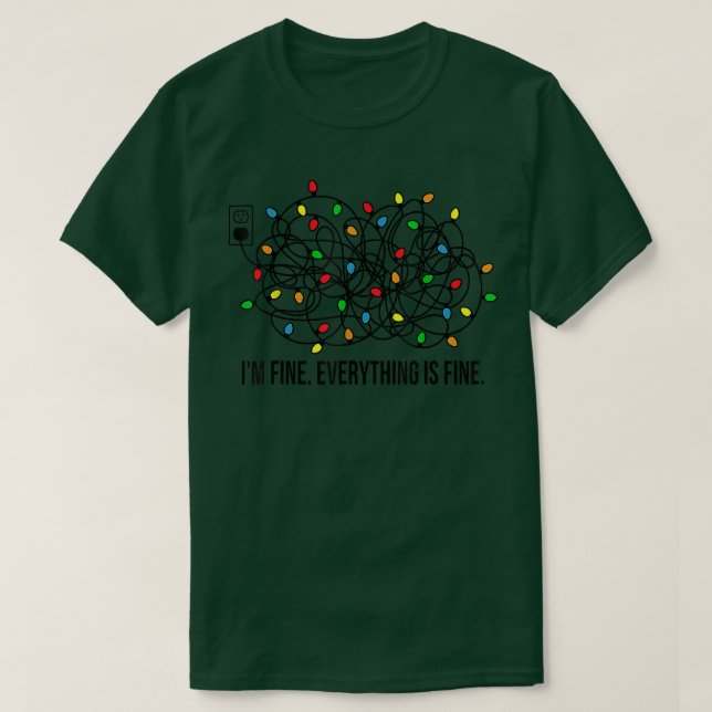 Christmas Lights I'm Fine Everything Is Fine Ugly  T-Shirt (Design Front)