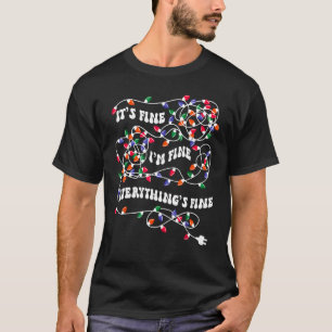 Christmas Lights I'm Fine Everything Is Fine Ugly T-Shirt