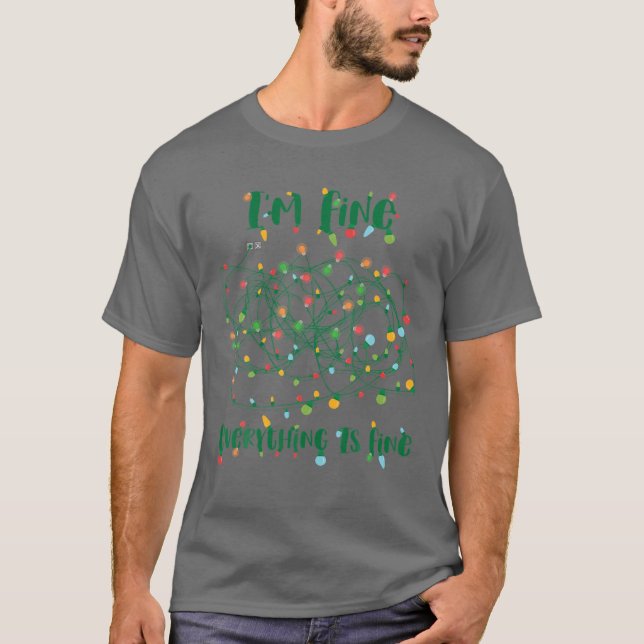 Christmas Lights I'm Fine Everything Is Fine Ugly T-Shirt (Front)