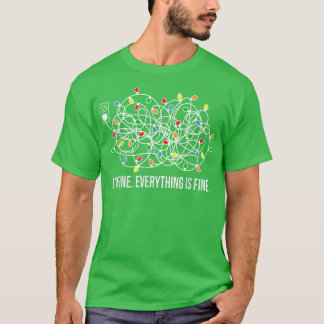 Christmas Lights I'm Fine Everything Is Fine Ugly T-Shirt