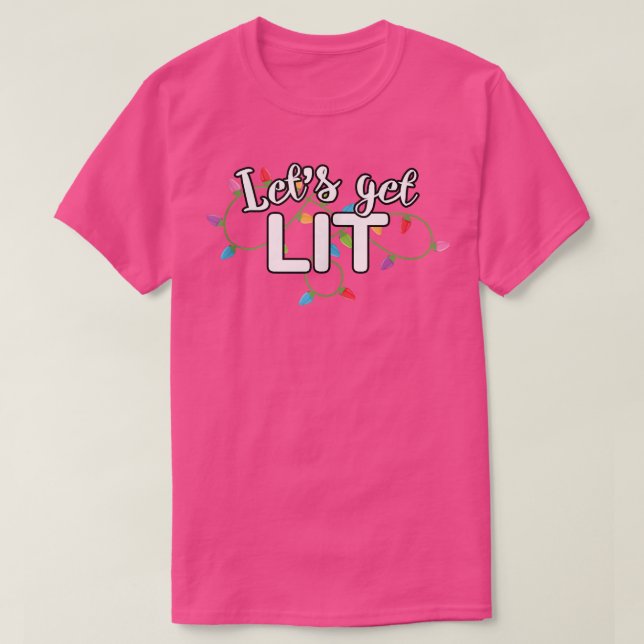 Christmas Lights Let's Get Lit Gift  T-Shirt (Design Front)