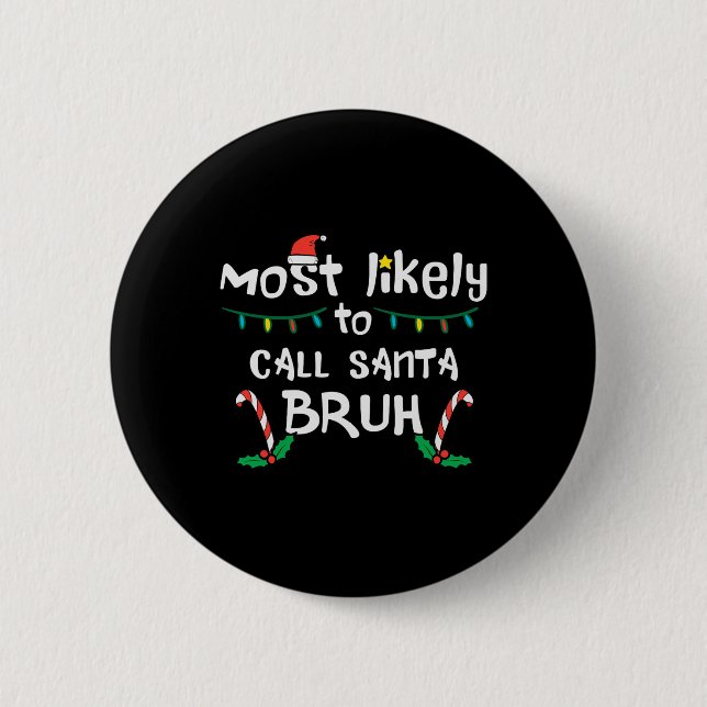Christmas Likely Call Santa Bruh Xmas Family Men W Button (Front)