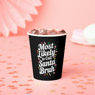 Christmas Likely Call Santa Bruh Xmas Family Paper Cups