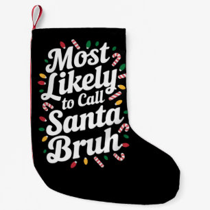 Christmas Likely Call Santa Bruh Xmas Family  Small Christmas Stocking