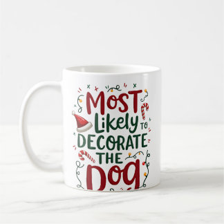 Christmas Likely Decorate Dog Xmas Family Coffee Mug