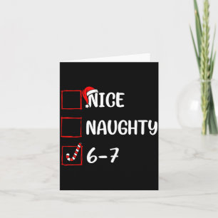 Christmas List Nice Naughty 6 7 Funny Six Seven Me Card