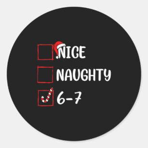 Christmas List Nice Naughty 6 7 Funny Six Seven Me Classic Round Sticker