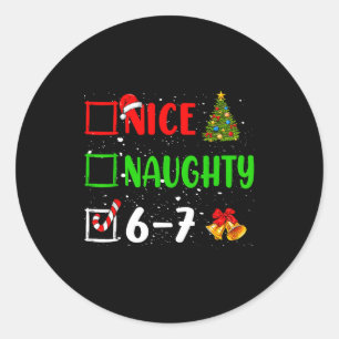 Christmas List Nice Naughty 6 7 Funny Six Seven Me Classic Round Sticker