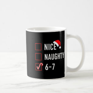 Christmas List Nice Naughty 6 7 Funny Six Seven Me Coffee Mug