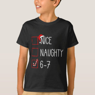 Christmas List Nice Naughty 6 7 Funny Six Seven Me T-Shirt