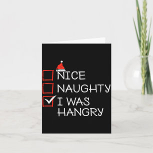 Christmas List Nice Naughty I Was Hangry Xmas Men Card