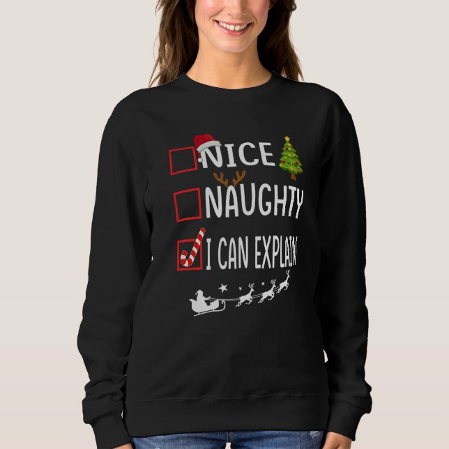 Christmas List Xmas Santa  Nice Naughty I Can Expl Sweatshirt (Front)