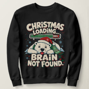 Christmas Loading Brain Not Found Funny Bear Sweatshirt