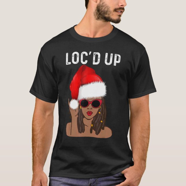 Christmas Locs  For Women Cool Loc'd Up Dreadlocks T-Shirt (Front)