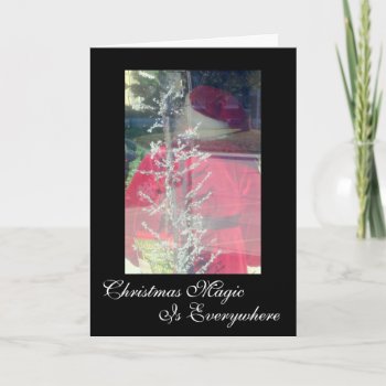 Christmas Magic Is Everywhere Holiday Card by time2see at Zazzle