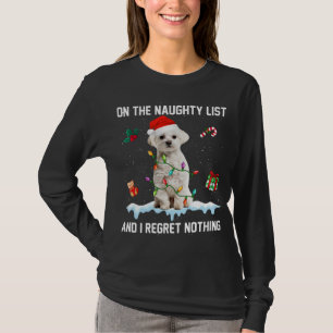 Christmas Maltese Dog Naughty List And I Regret No T-Shirt