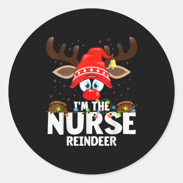 Christmas Matching I'm The Nurse Reindeer  Classic Round Sticker (Front)