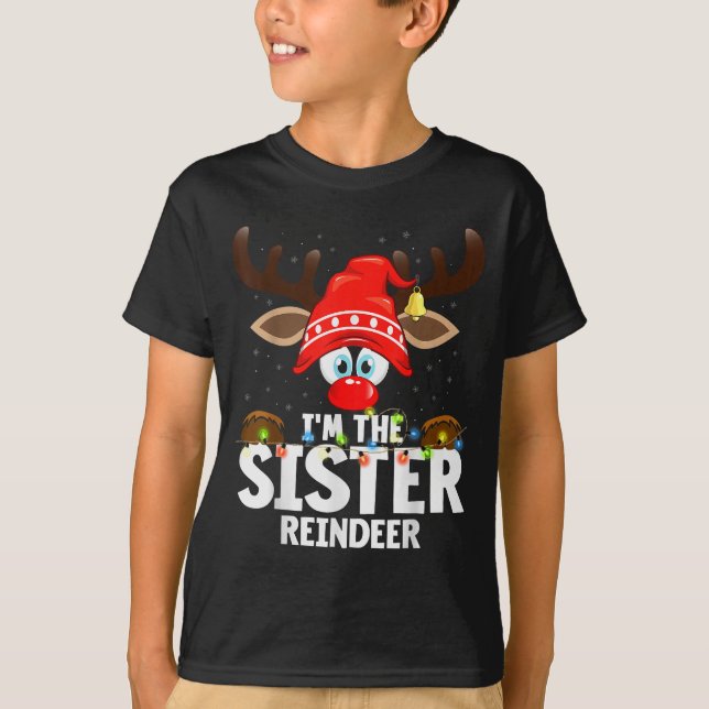 Christmas Matching I'm The Sister Reindeer  T-Shirt (Front)
