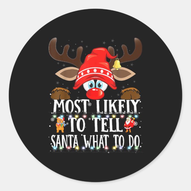Christmas Matching Most Likely To Tell Santa What  Classic Round Sticker (Front)