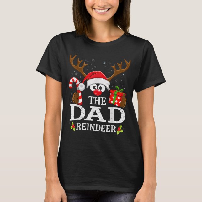 Christmas Matching The Dad Reindeer Family  T-Shirt (Front)