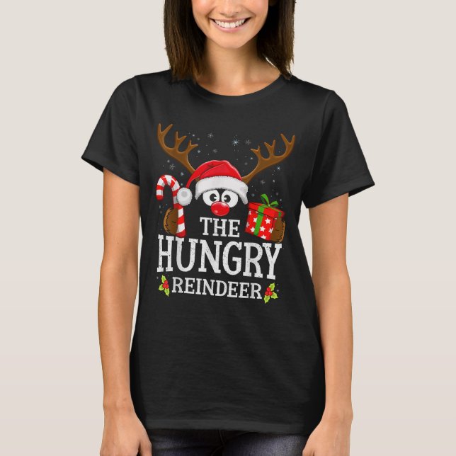 Christmas Matching The Hungry Reindeer Family  T-Shirt (Front)