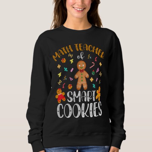 Christmas Math Teacher Baked Gingerbread Cookies P Sweatshirt