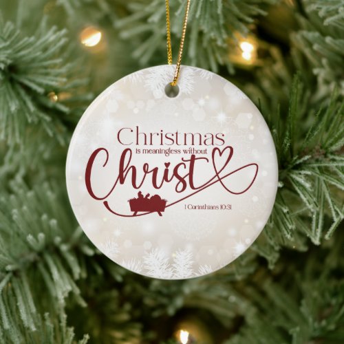 CHRISTMAS MEANINGLESS WITHOUT CHRIST Custom Gift Ceramic Ornament