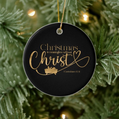 CHRISTMAS MEANINGLESS WITHOUT CHRIST Custom Gift  Ceramic Ornament