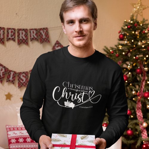 CHRISTMAS MEANINGLESS WITHOUT CHRIST Mens Long  T_Shirt